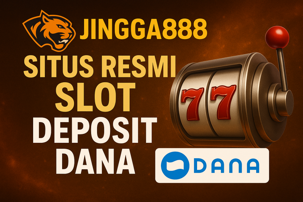 Jingga888 Situs Slot Deposit Dana